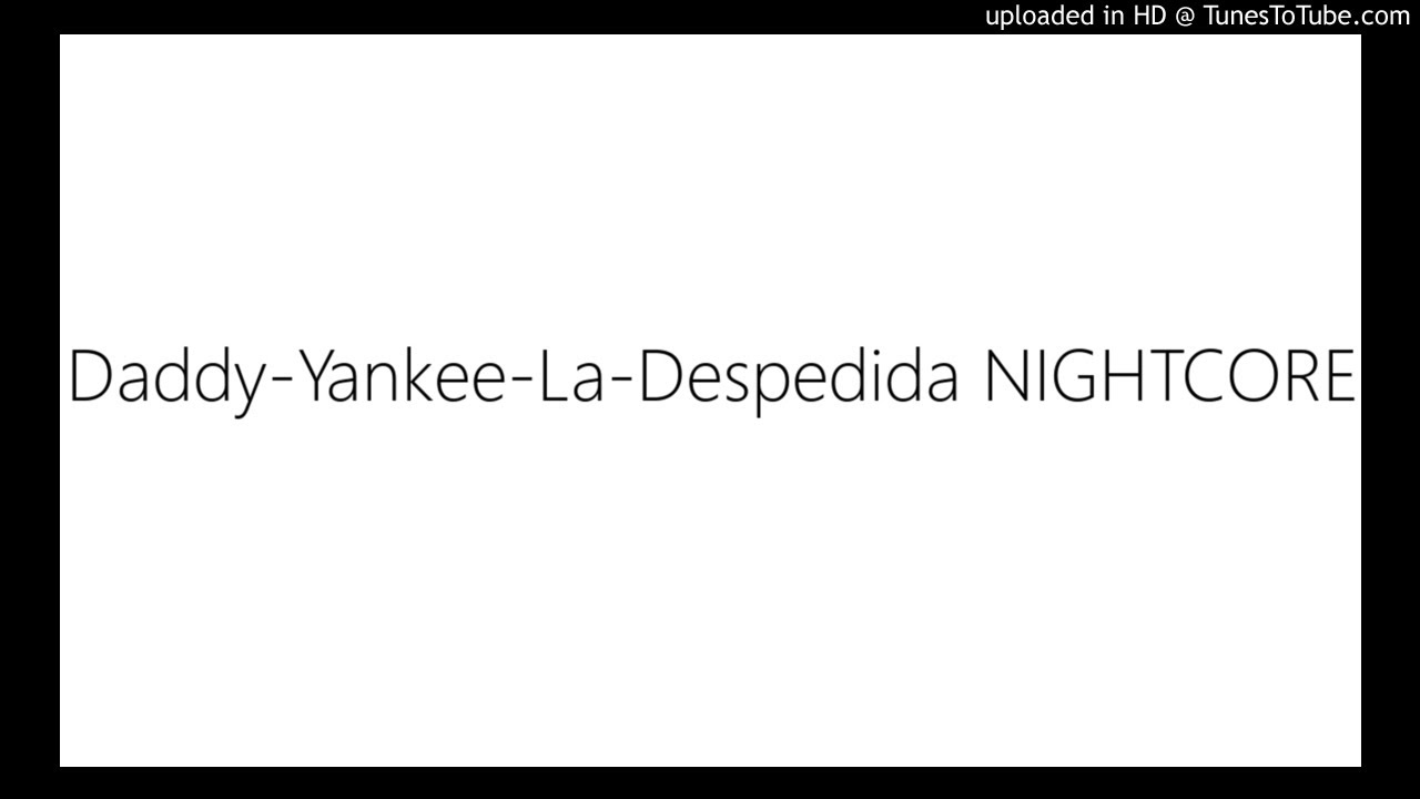 Daddy-Yankee-La-Despedida NIGHTCORE