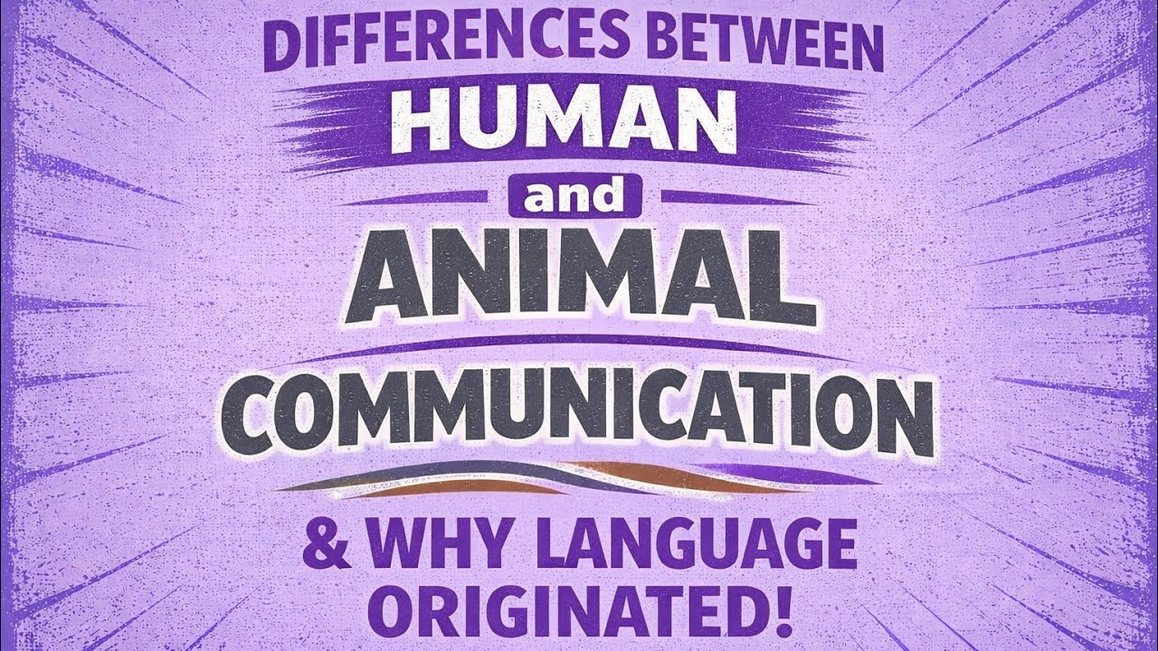 MEG- 4 Block 1 Difference Between Human and Animal communication and Why Language originated 