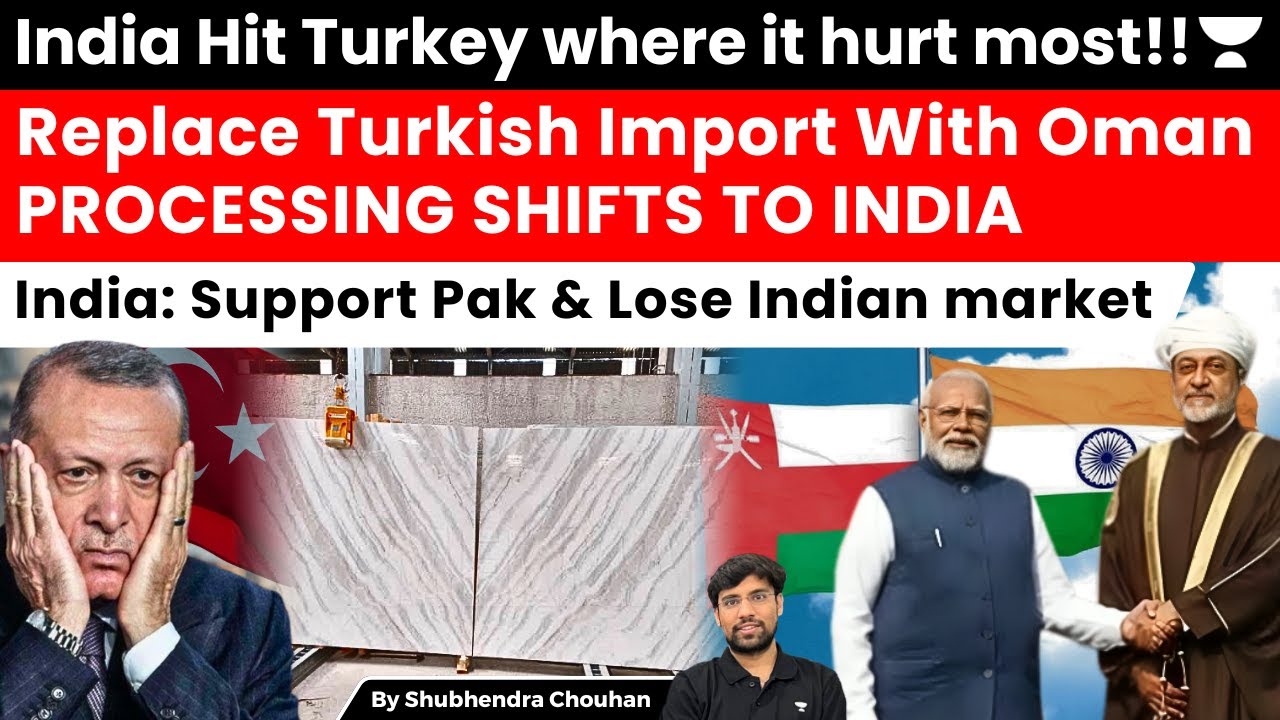 India Hits Turkey Where It Hurts Most | Turkish Imports Replaced by Oman, Processing in India