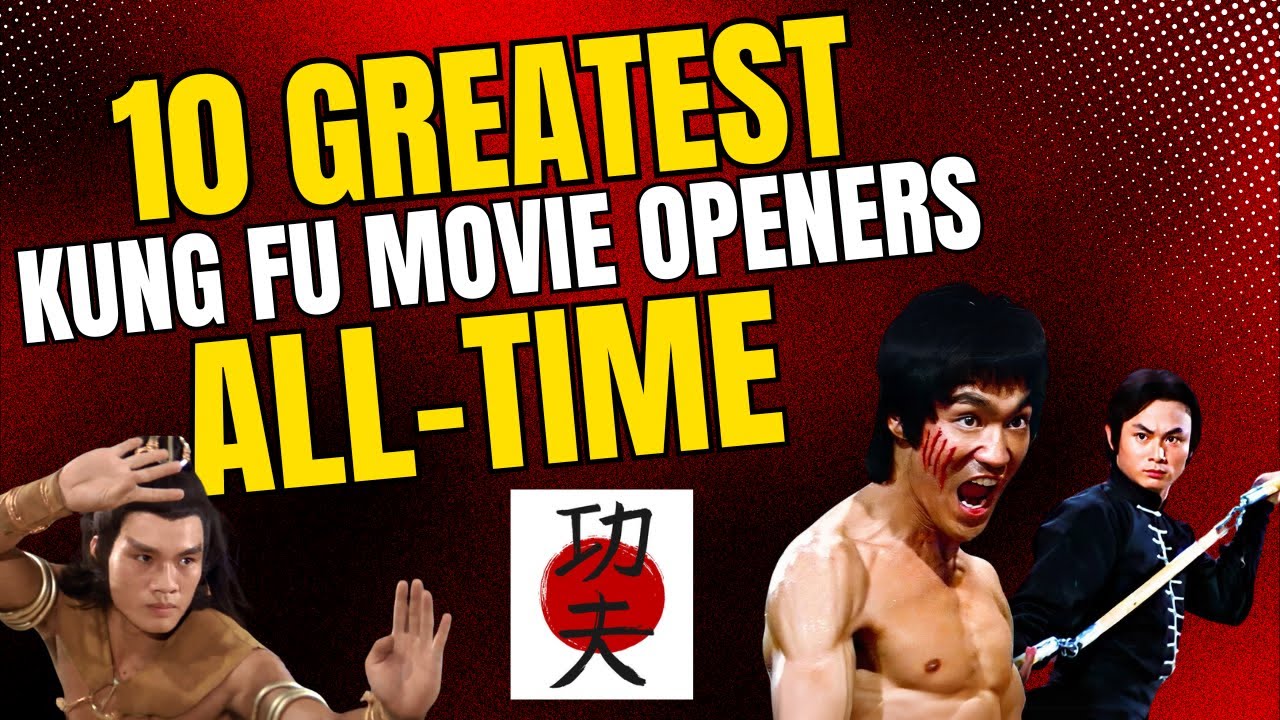 Top 10 Kung Fu Movie Openers of All Time