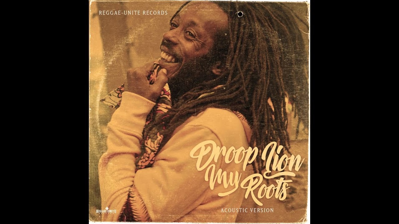 Droop Lion - My Roots (Acoustic Version) - Reggae-Unite Records - 2018 .