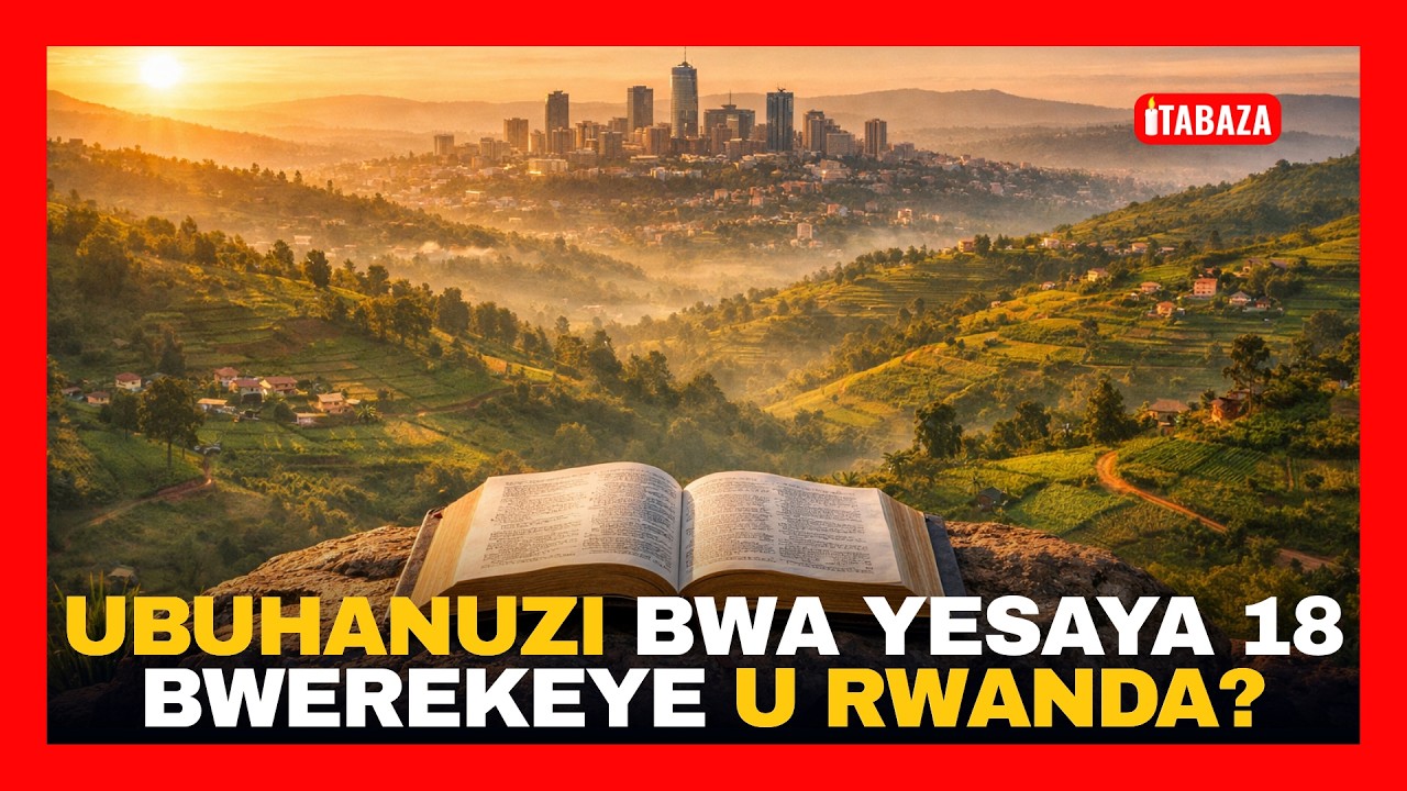 Yesaya 18 ni Ubuhanuzi bwa Bibiliya Bwihariye ku Rwanda?