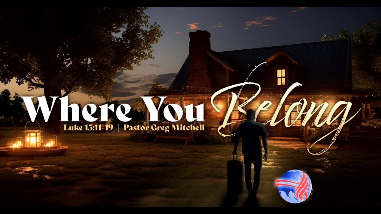 Where You Belong : Pastor Greg  Mitchell