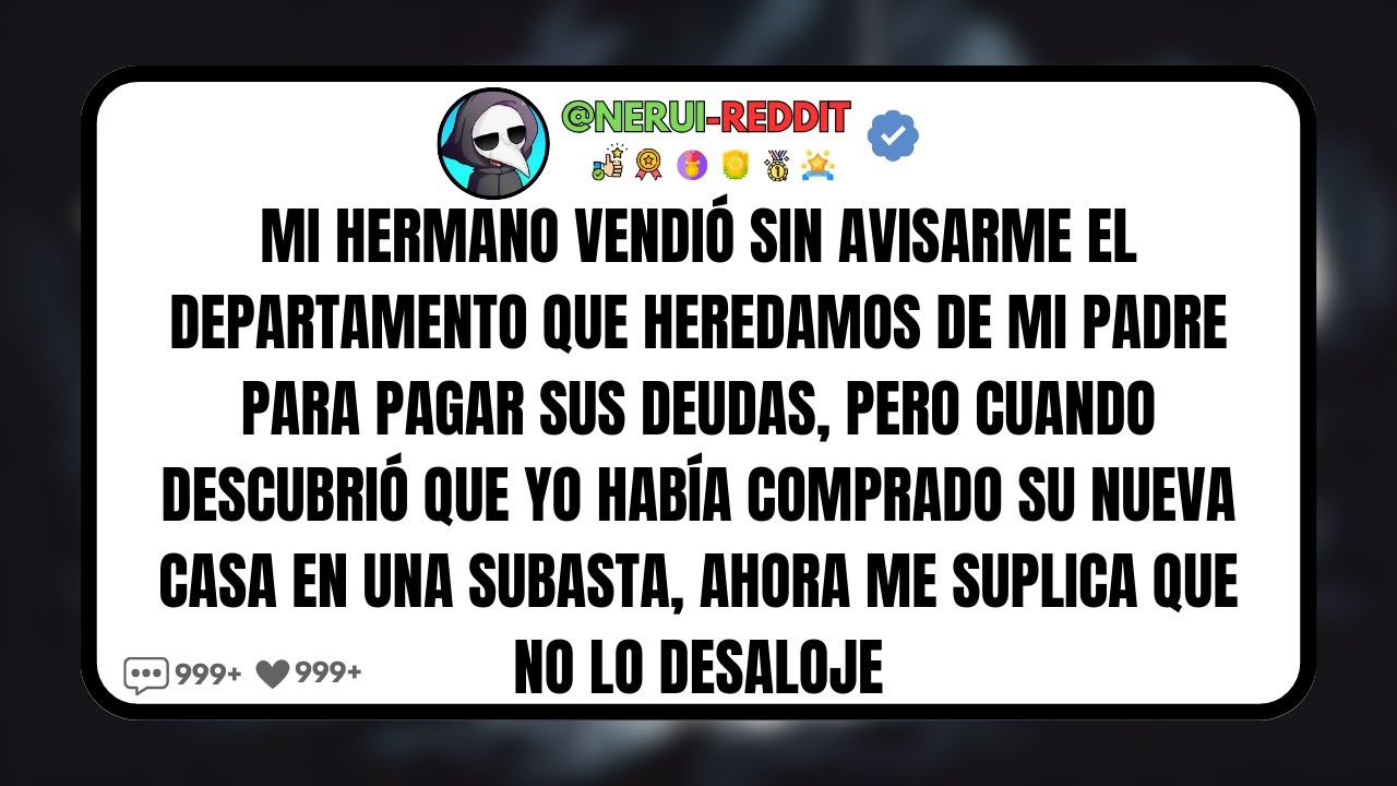 Mi Hermano Vendió Sin Avisarme El Departamento Que Heredamos De Mi Padre Para Pagar Sus Deudas...
