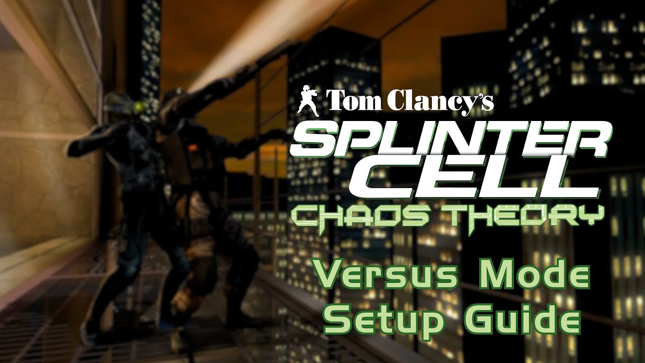 Splinter Cell: Chaos Theory Versus | Setup Guide (2025)
