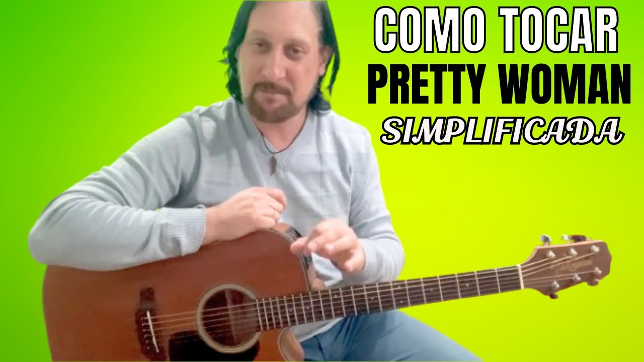 COMO TOCAR PRETTY WOMAN ROY ORBINSON NO VIOLÃO VERSÃO SIMPLIFICADA