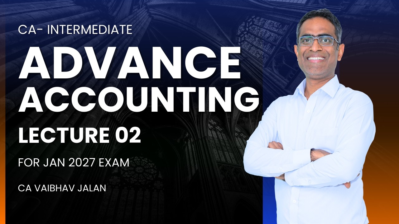 CA-Inter || Group 1 || Advacnce Accounting || Lecture 02 || for Jan 2027 Exam || CA Vaibhav Jalan
