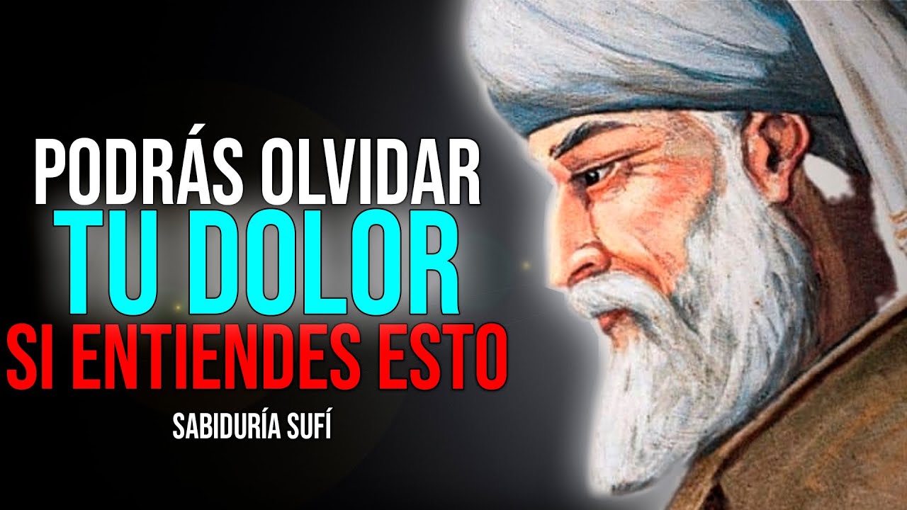EL MAESTRO SUFÍ | Podrás Olvidar Tu SUFRIMIENTO Cuando Entiendas ESTO | Sabiduría Sufí