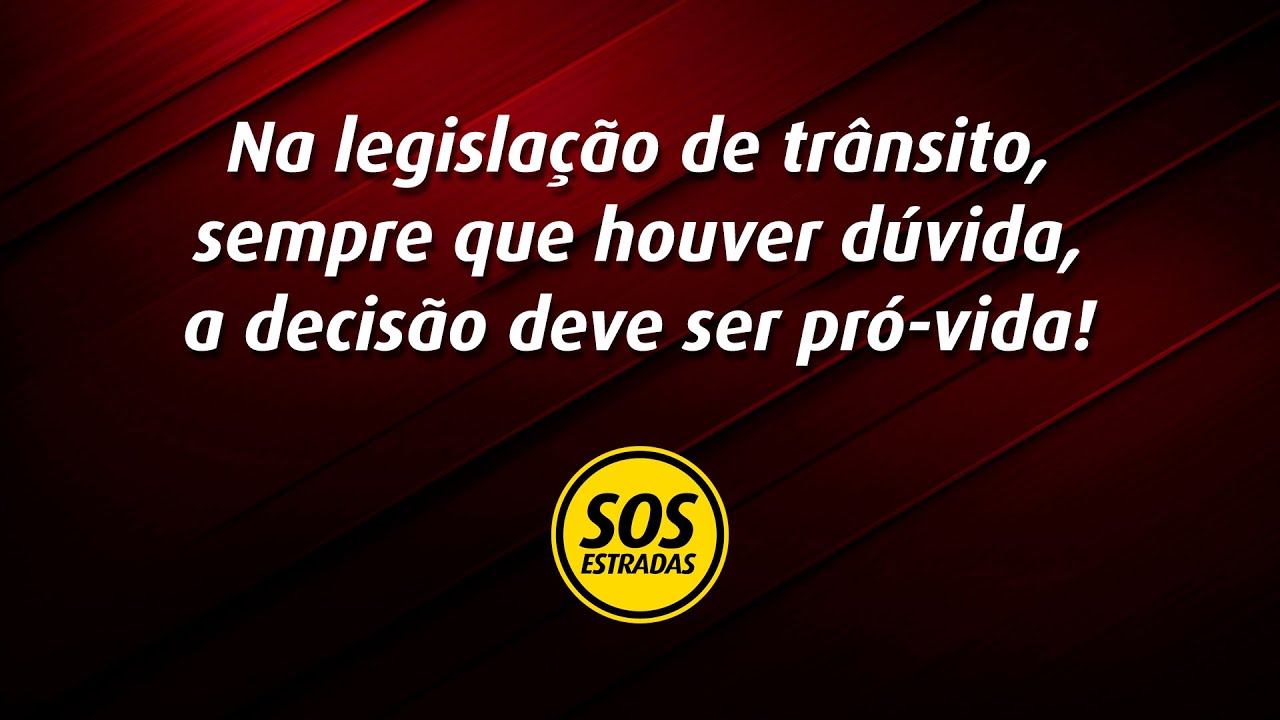 Na fiscalização de trânsito, sempre que houver dúvida, a decisão deve ser pró-vida!