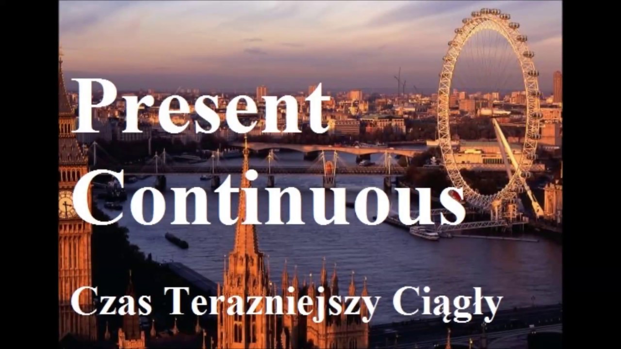 Present Continuous - czas teraźniejszy ciągły - język angielski - wszystkie użycia + wyjątki