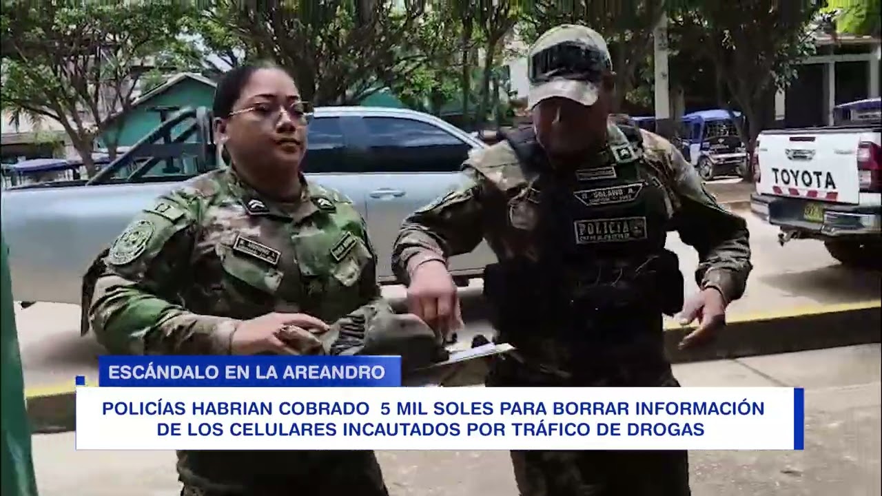 POLICÍAS HABRIAN COBRADO  5 MIL SOLES PARA BORRAR INFORMACIÓN DE LOS CELULARES INCAUTADOS PO