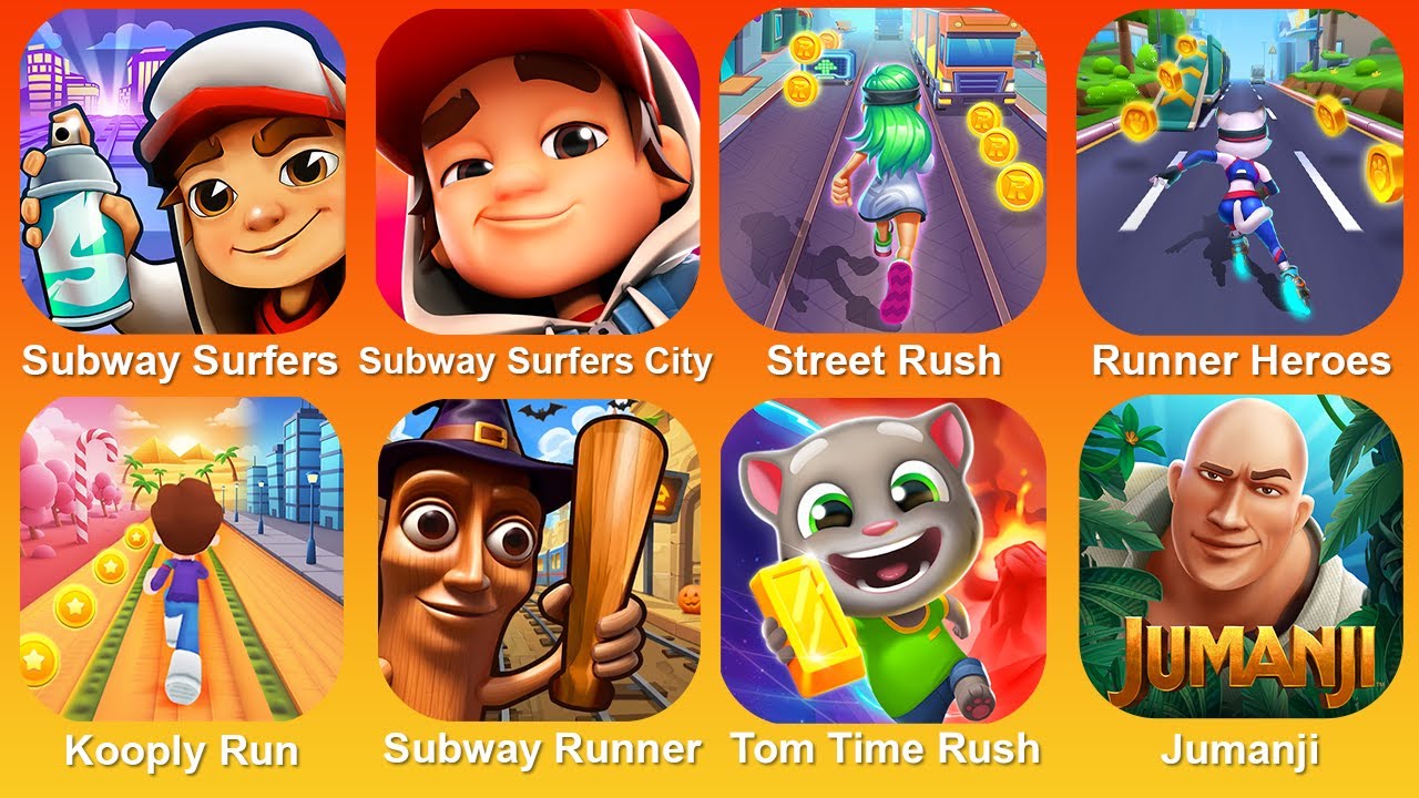 Subway Surf,Subway Surf City,Street Rush,Runner Heroes,Kooply Run,Subway Runner,TomTime Rush,Jumanji