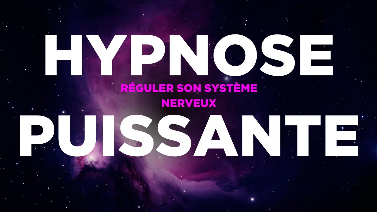 Hypnose puissante pour pour r&eacute;guler son syst&egrave;me nerveux