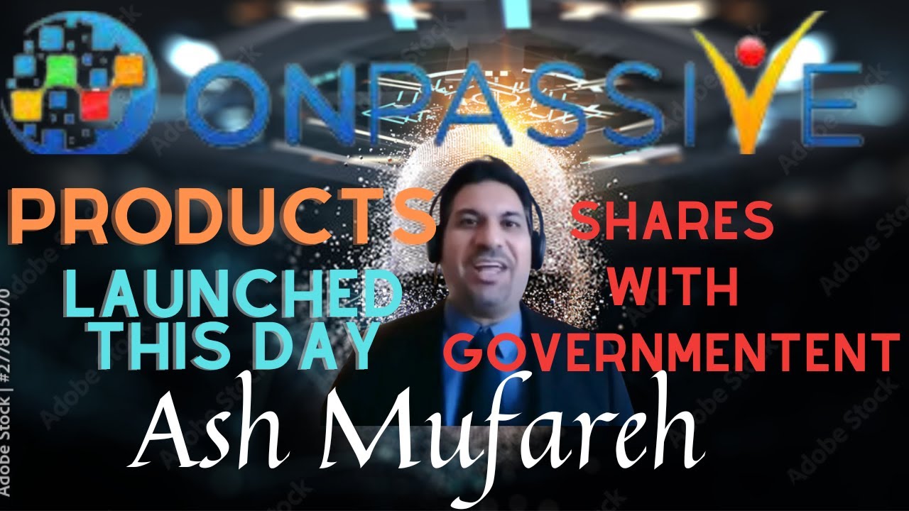 #ONPASSIVE Corporate Webinar Update From Mr Ash Mufareh FULL VERSION LATES Shared with US GOVERNMENT