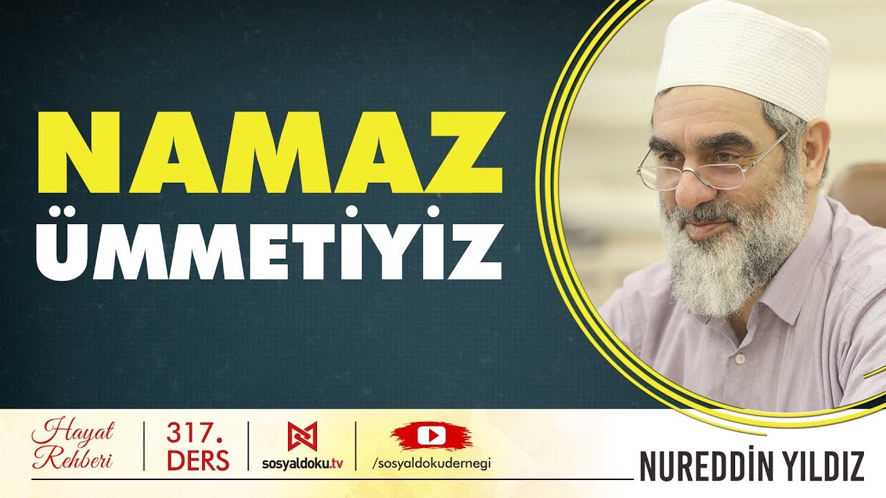 Namaz Ümmetiyiz - Hayat Rehberi - Nureddin YILDIZ