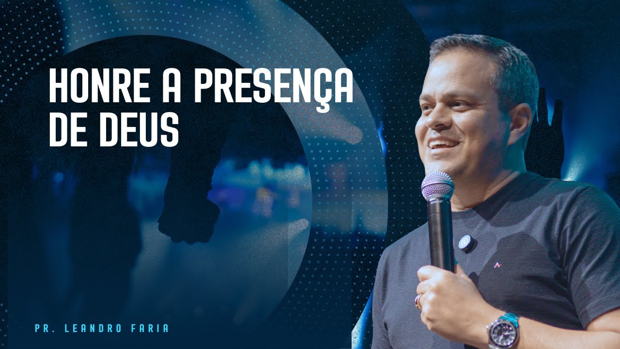 Honre a Presença de Deus - Pr. Leandro Faria