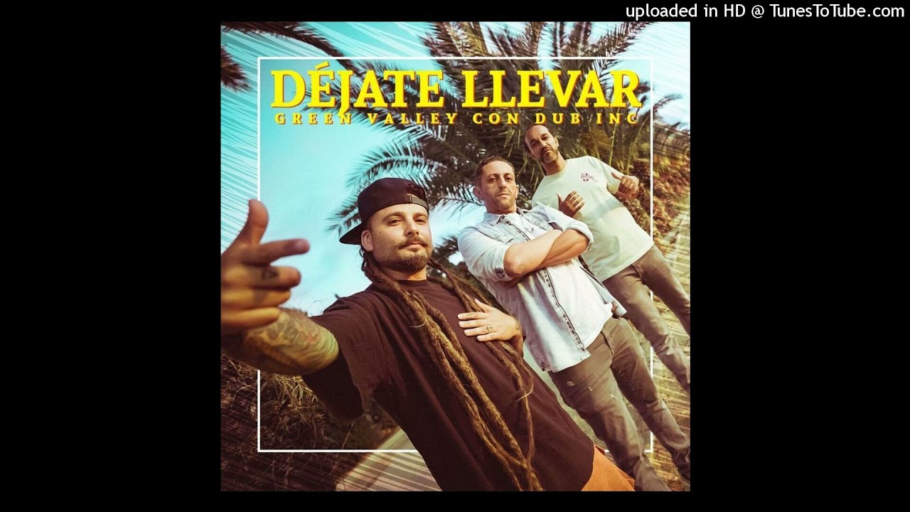 Déjate Llevar - Green Valley & Dub Inc (Monoprod / Satélite K)
