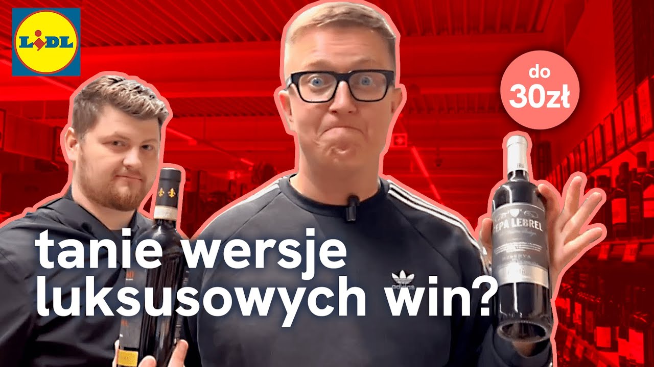 TANIE wersje LUKSUSOWYCH win z Lidla - do 30zł Bordeaux, Chianti, Rioja. Czy warto?