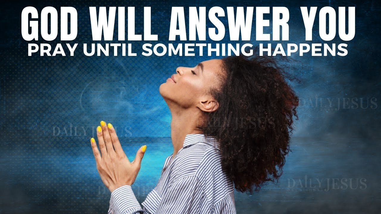 STOP DOUBTING and Keep Praying Until Something Happens Christian Motivation