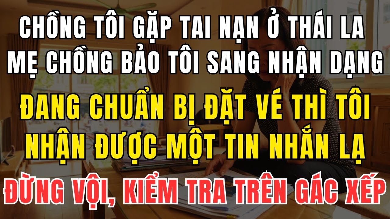 Chồng Tai Nạn Ở Thái Lan, Mẹ Chồng Giục Tôi Sang Ký Nhận Xác – Nhưng Tin Nhắn Lạ Khiến Tôi Dừng Lại