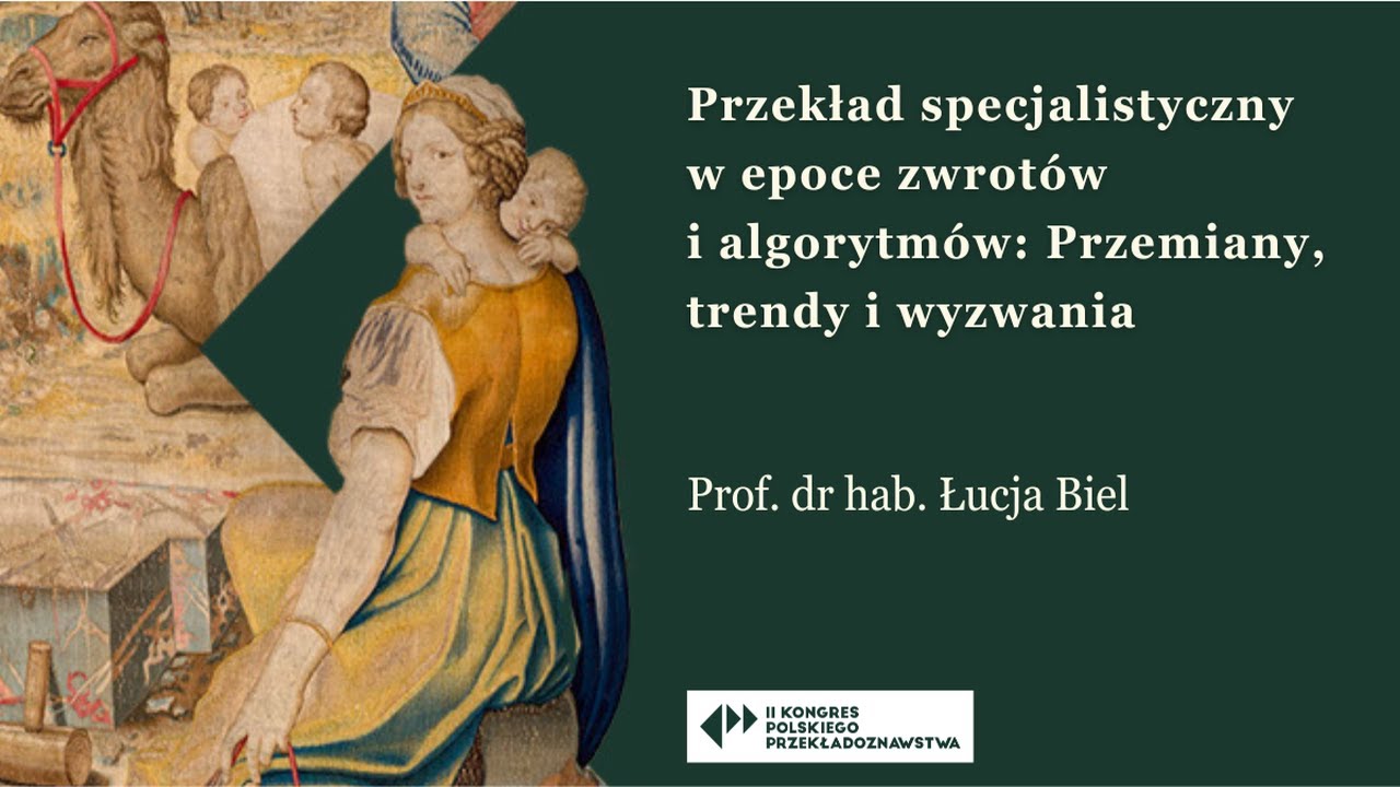 Łucja Biel: Przekład specjalistyczny w epoce zwrotów i algorytmów: Przemiany, trendy i wyzwania