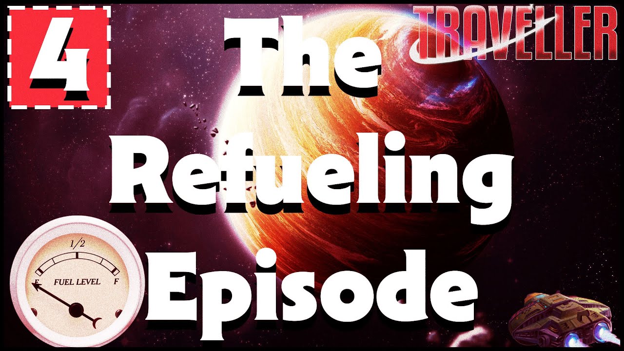 TRAVELLER -- SESSION 4 -- The Refueling Episode