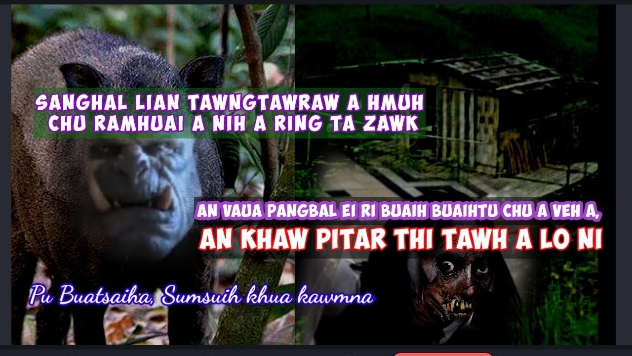 An vaua pangbal ei ri buaih buaihtu chu an khaw pitar thi tawh a lo ni. Buatsaiha, Sumsuih kawmna.