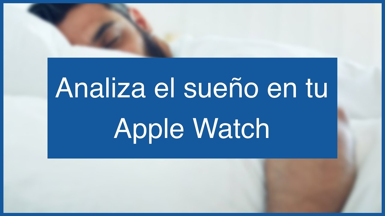 ¿Cómo analizar el sueño con el Apple Watch? | AutoSleep