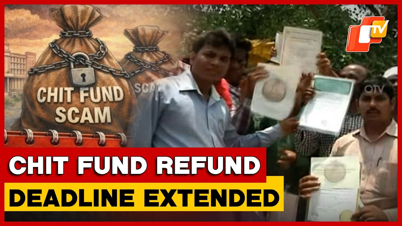 Relief For Chit Fund Victims As Odisha Govt Extends Refund Deadline