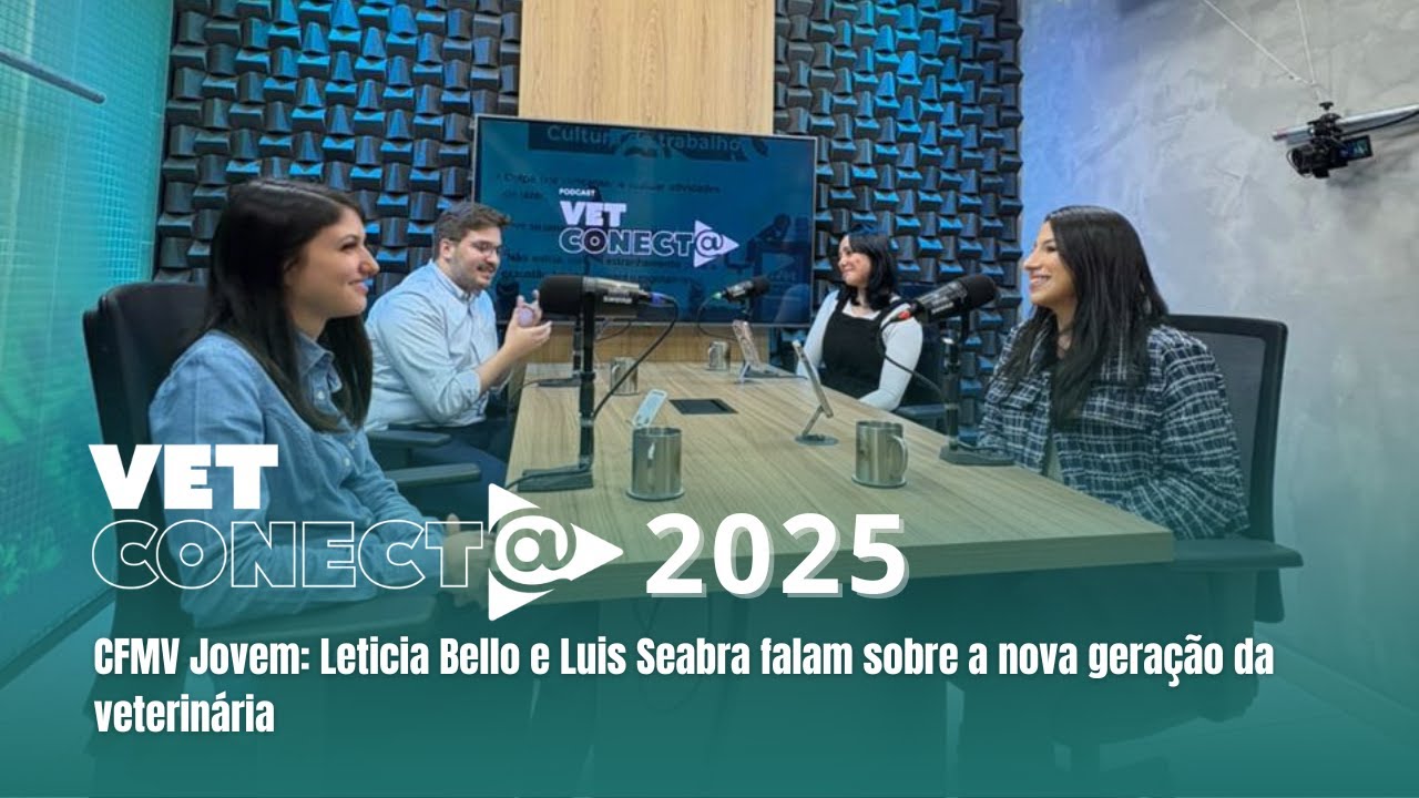 CFMV Jovem: Leticia Bello e Luis Seabra falam sobre a nova geração da veterinária - VET Conecta #19