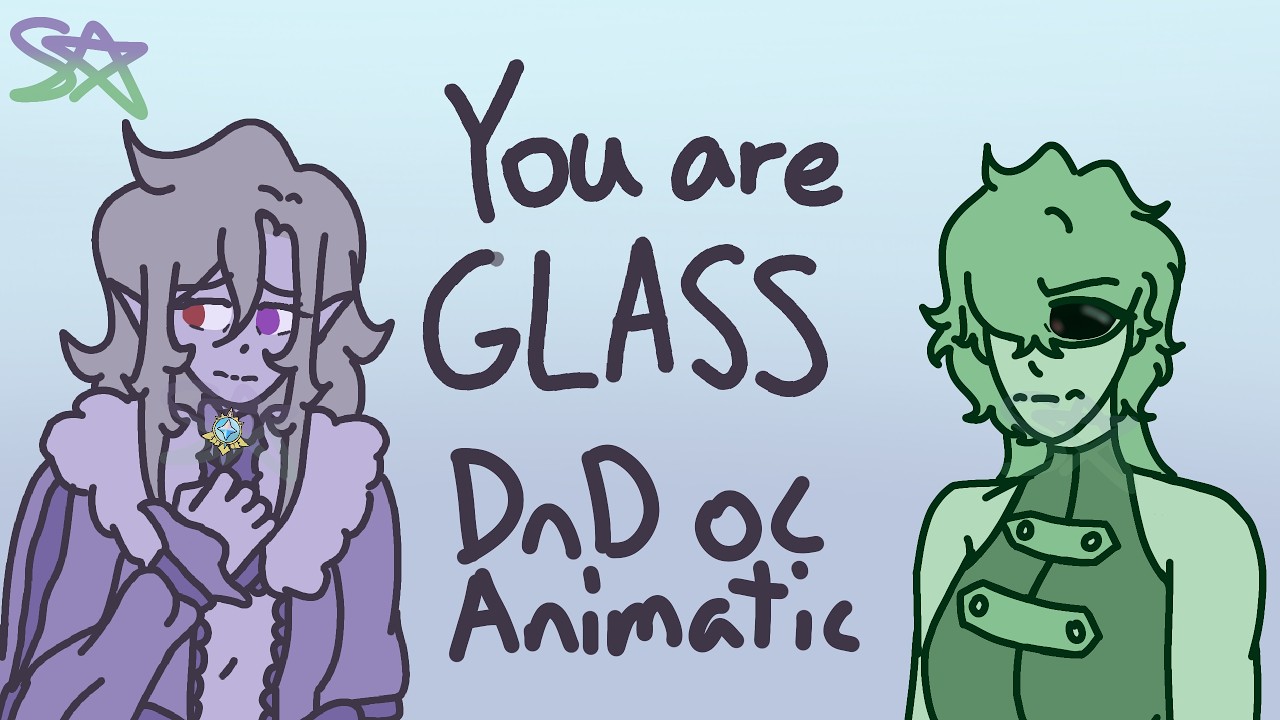 You are glass dnd oc animatic