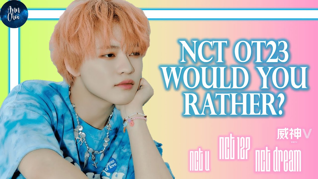 NCT OT23 Would you Rather? [KPOP Would you Rather GAME]