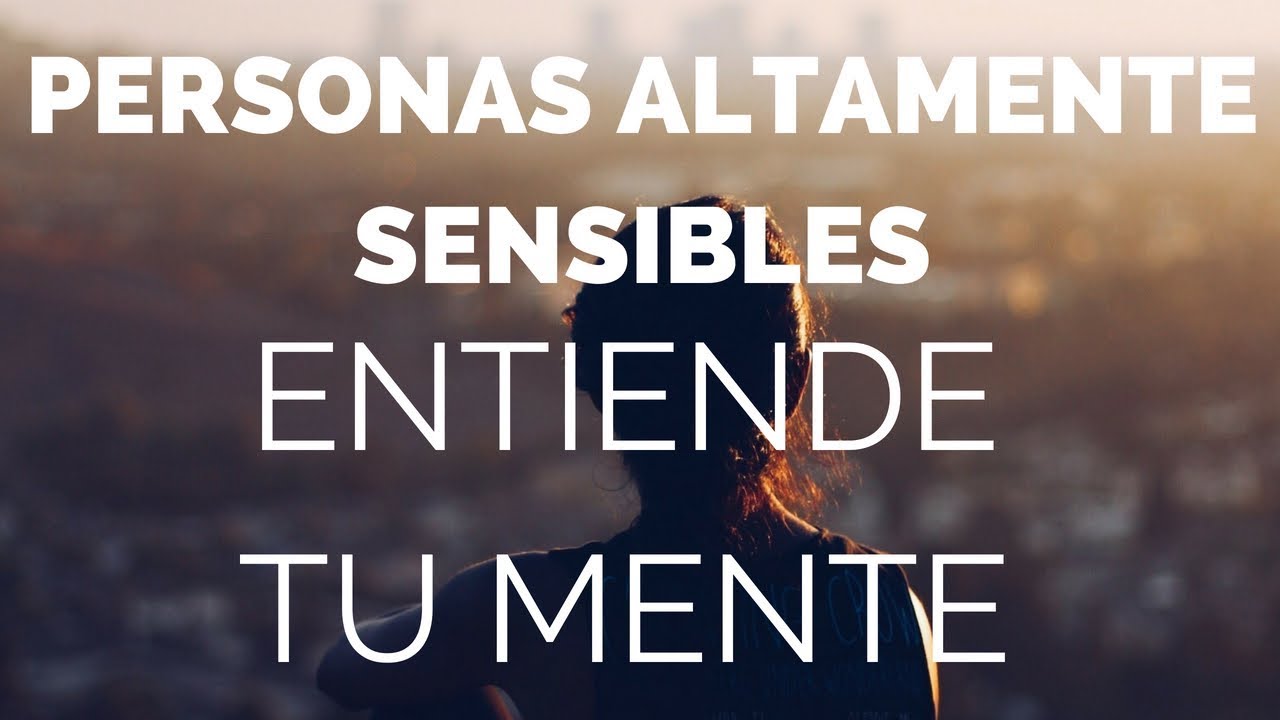 Personas con Alta Sensibilidad (PAS) #035