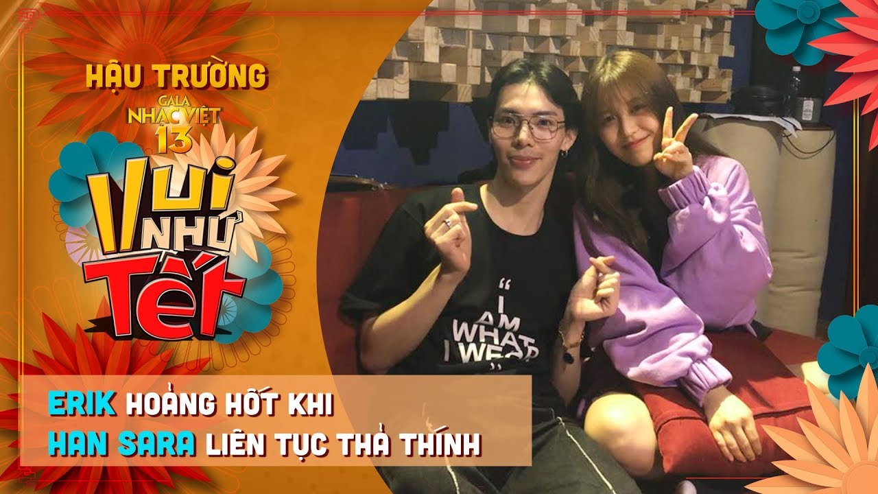 ERIK hoảng hốt khi Han Sara liên tục thả thính | Gala Nhạc Việt 13