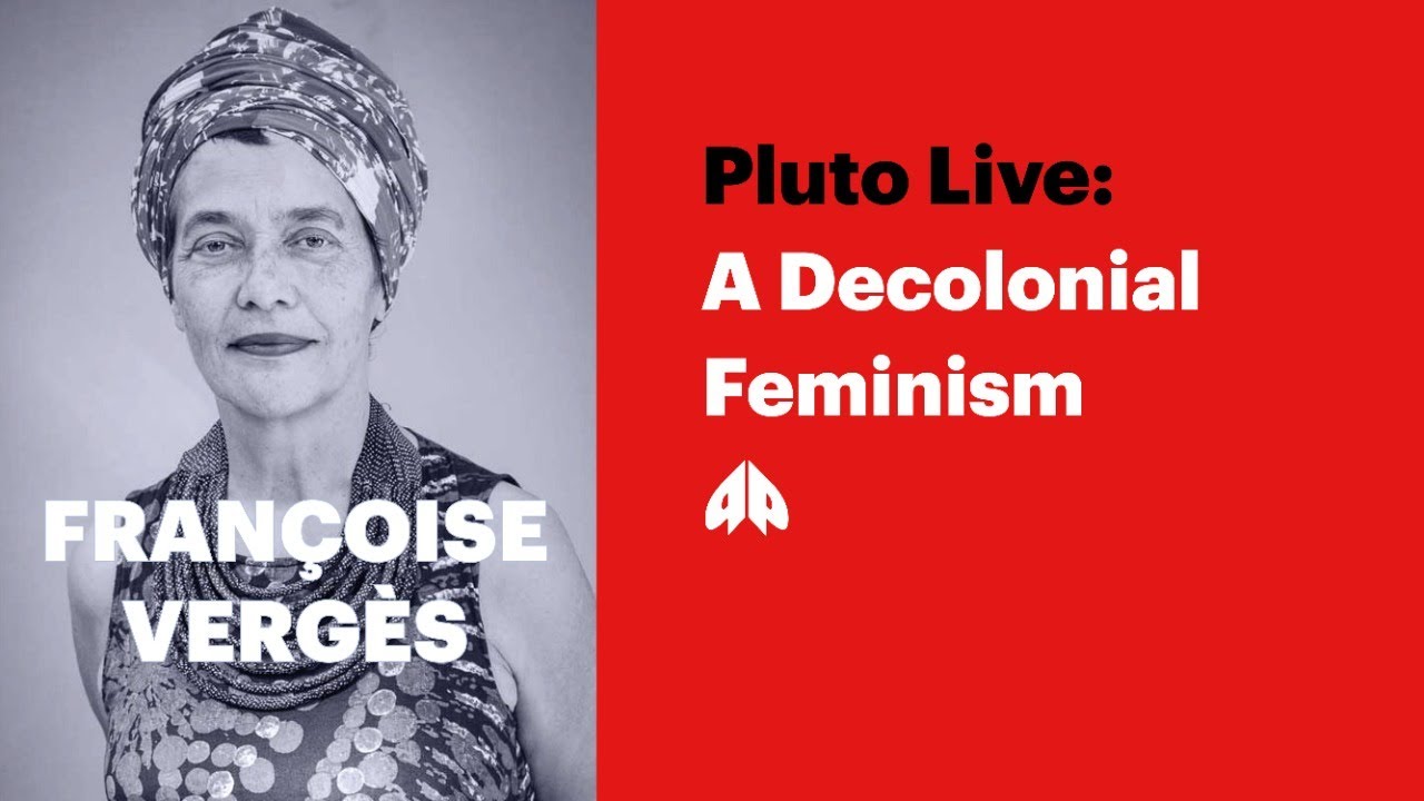 Françoise Vergès, Lola Olufemi - A Decolonial Feminism | Pluto Live