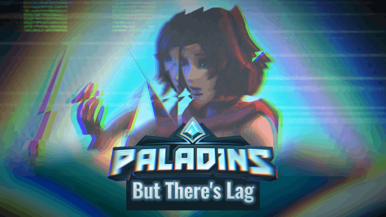Paladins But There's Lag