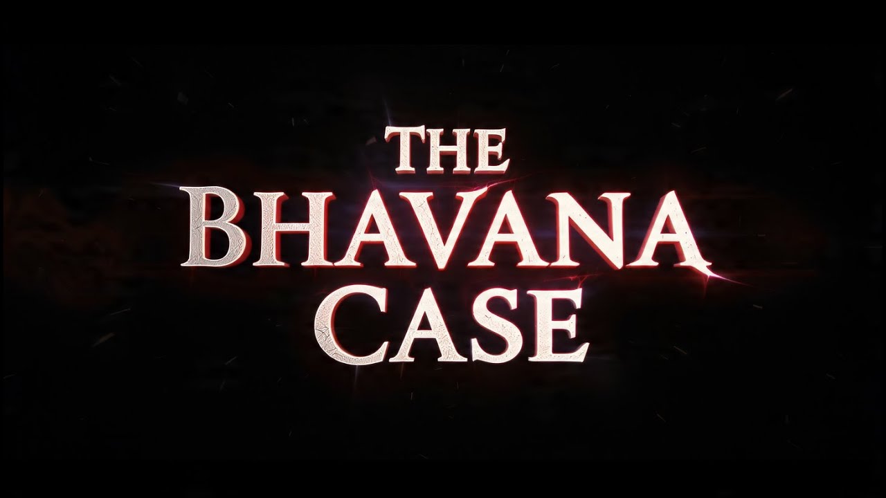 The Bhavana Case