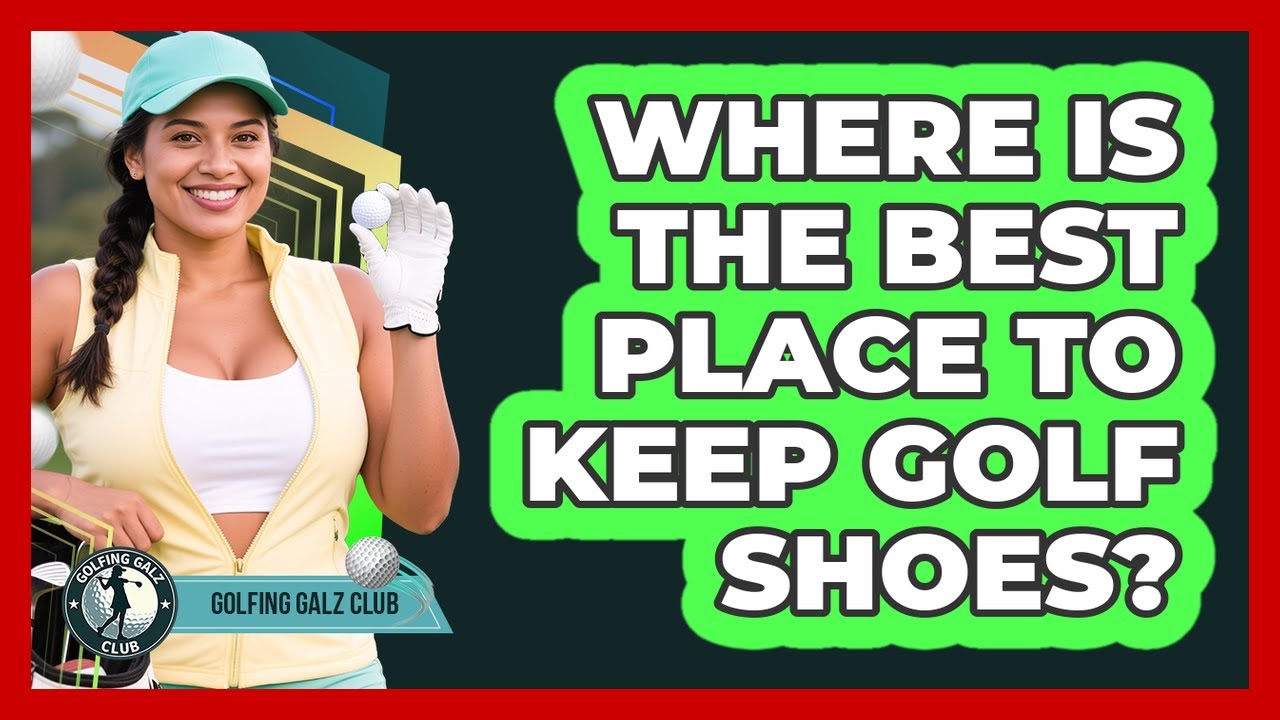 Where Is The Best Place To Keep Golf Shoes?