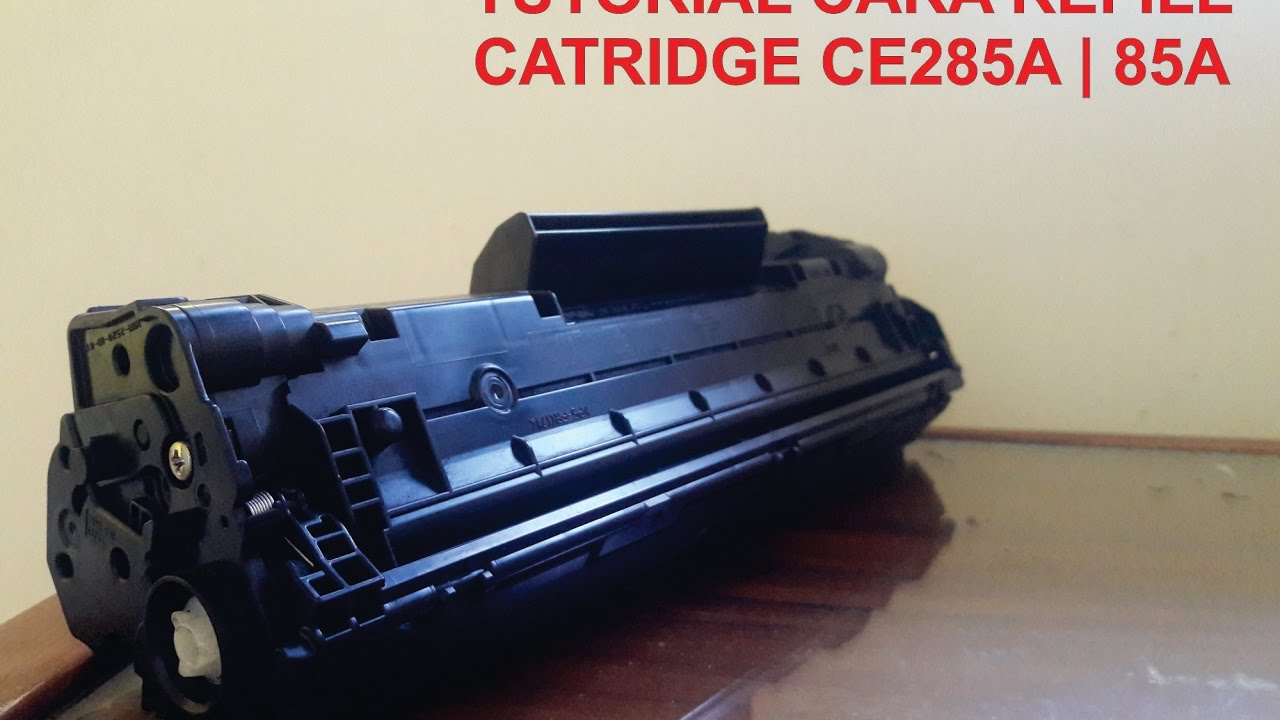 Tutorial Cara Mudah Refill Cartridge HP 85A/ HP P1006