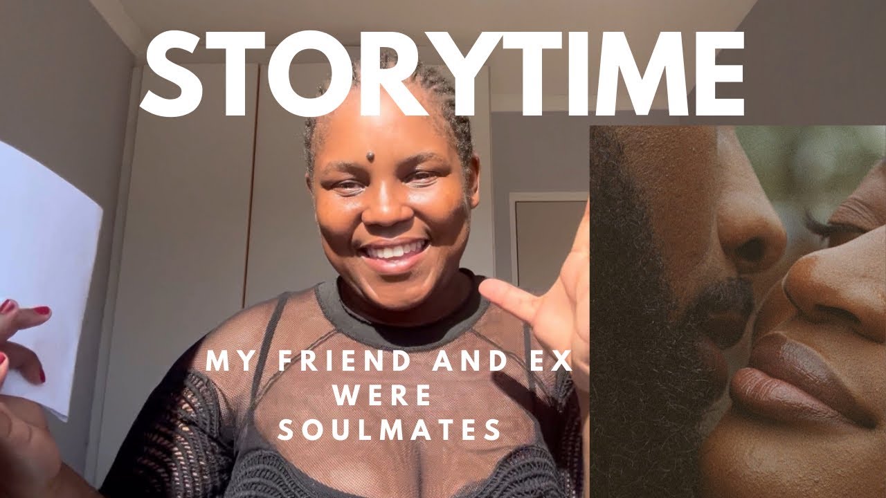 Storytime + Let’s undo my hair: My friend and ex were Soulmates