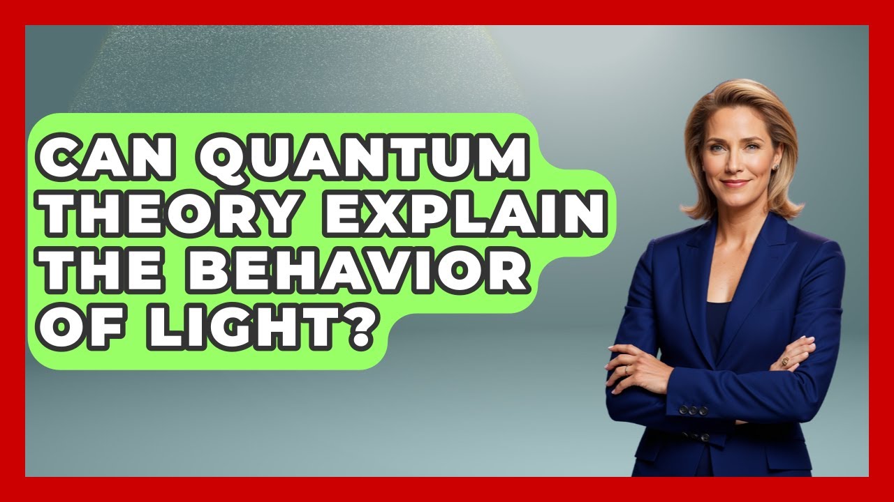 Can Quantum Theory Explain the Behavior of Light? - Quantum Tech Explained