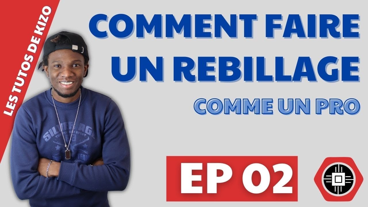 💎EP02 - COMMENT FAIRE UN REBILLAGE - LES TUTOS DE KIZO