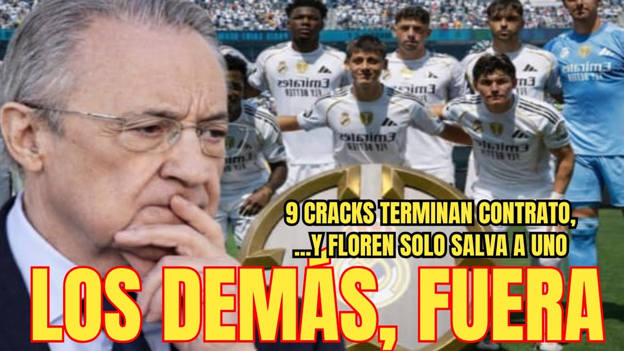 🚨LOS DEMÁS, FUERA | 9 cracks del R.Madrid terminan contrato y Florentino sólo salva a 1