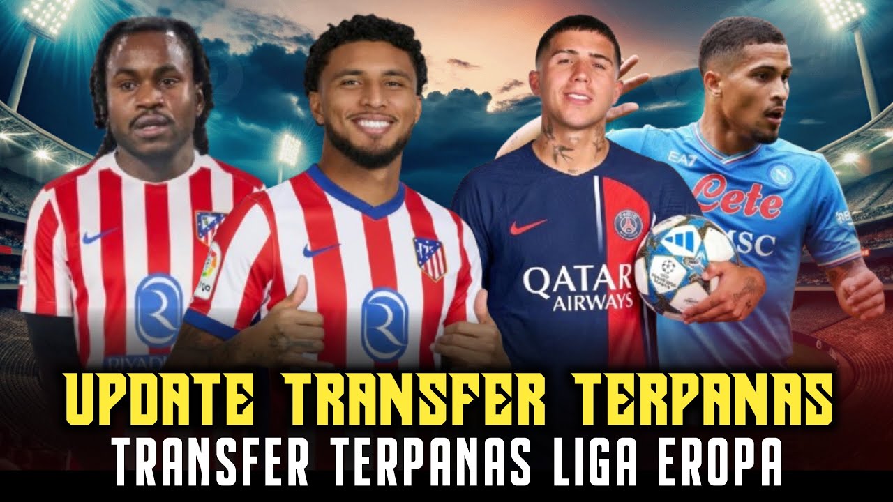 Transfer Liga Eropa Hari Ini: Resmi & Rumor Panas
