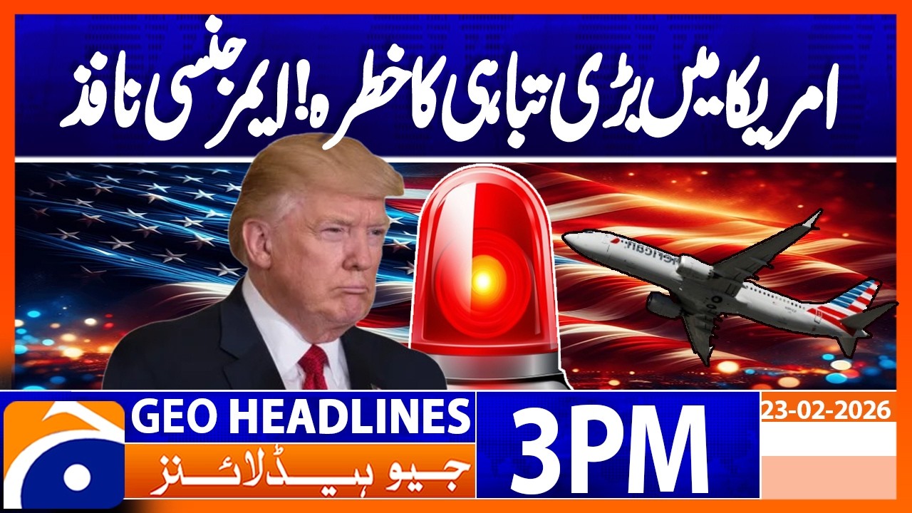 Threat of Major Disaster in America! State of Emergency Declared | Geo News 3PM Headlines 23 Feb 26