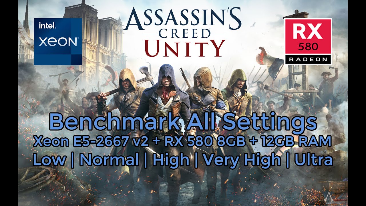 Assassin's Creed Unity | Xeon E5-2667 v2 + RX 580 8GB + 12GB RAM | Benchmark All Settings