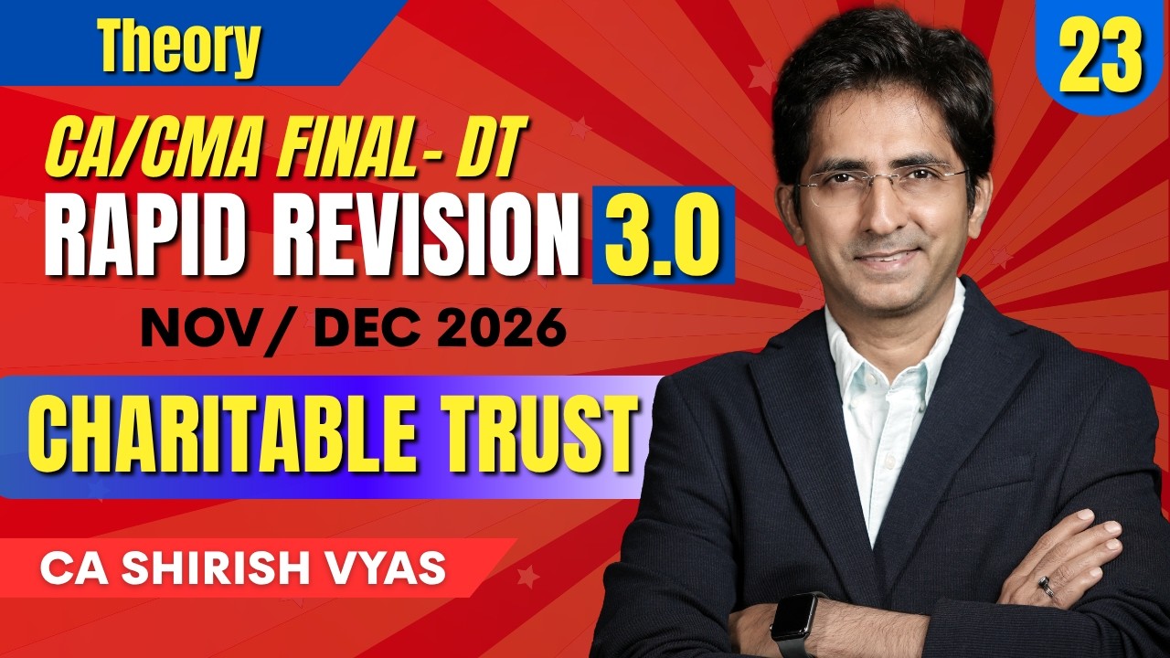 CHARITABLE TRUST- 1 | RAPID REVISION 3.0 | CA/CMA FINAL MAY/JUN 26 I LEC 22 | CA SHIRISH VYAS