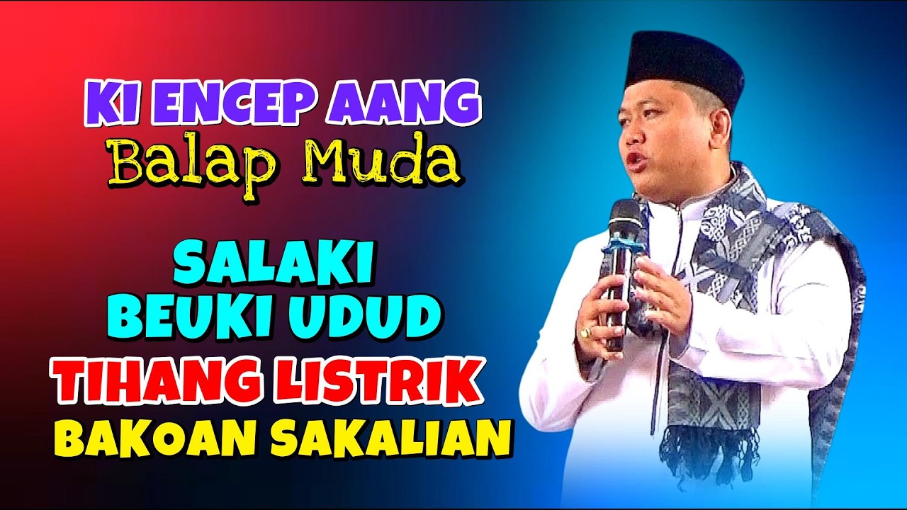 KOCAK MEMBAHANA, CERAMAH LUCU KI BALAP MUDA, KH ENCEP AANG