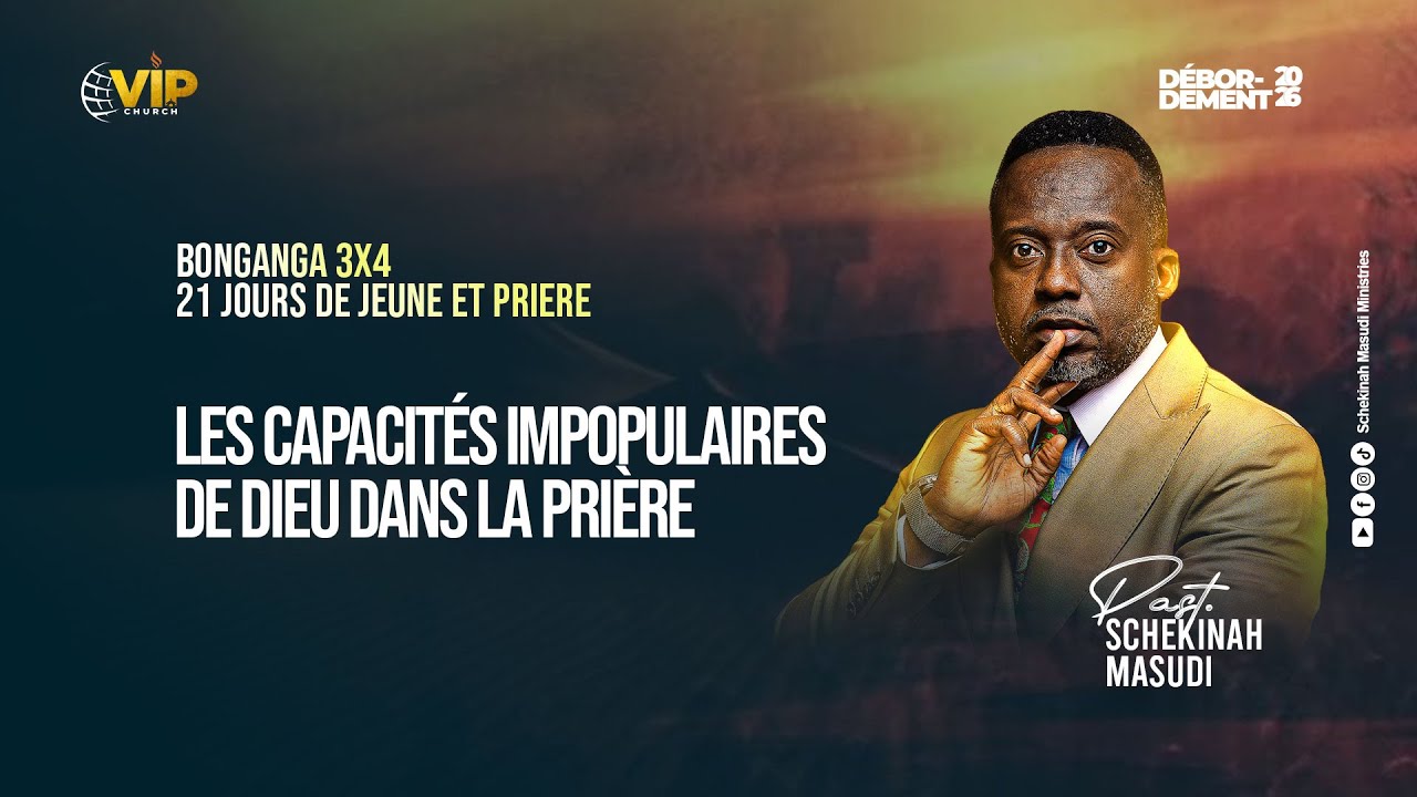 LES CAPACITES IMPOPULAIRES DE DIEU DANS LA PRIERE//21JOURS DE JÊUNE ET PRIERE//BONGANGA 3X4 JOURS 15