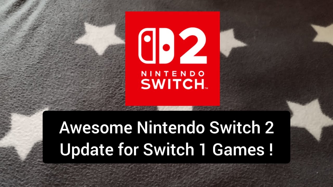 Awesome Nintendo Switch 2 Update for Nintendo Switch 1 Games !